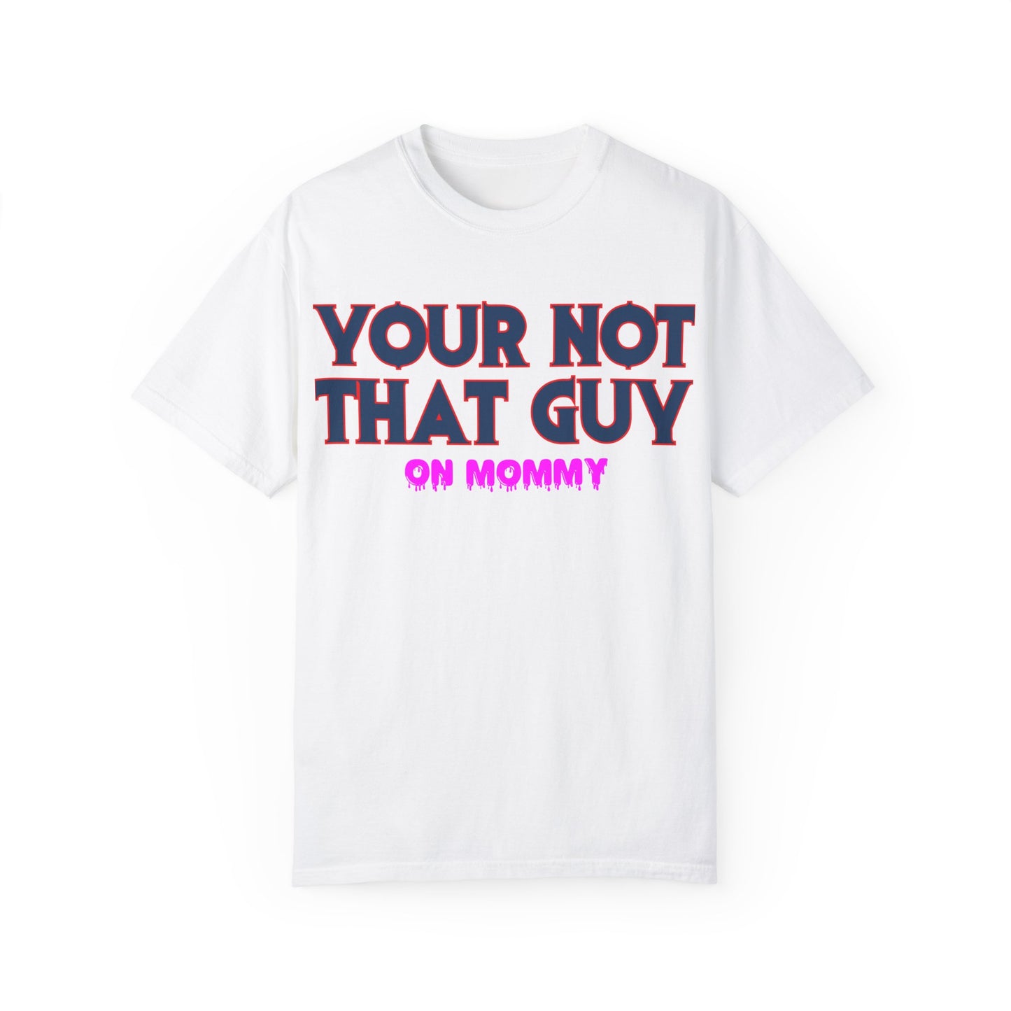 Your not that guy T-shirt