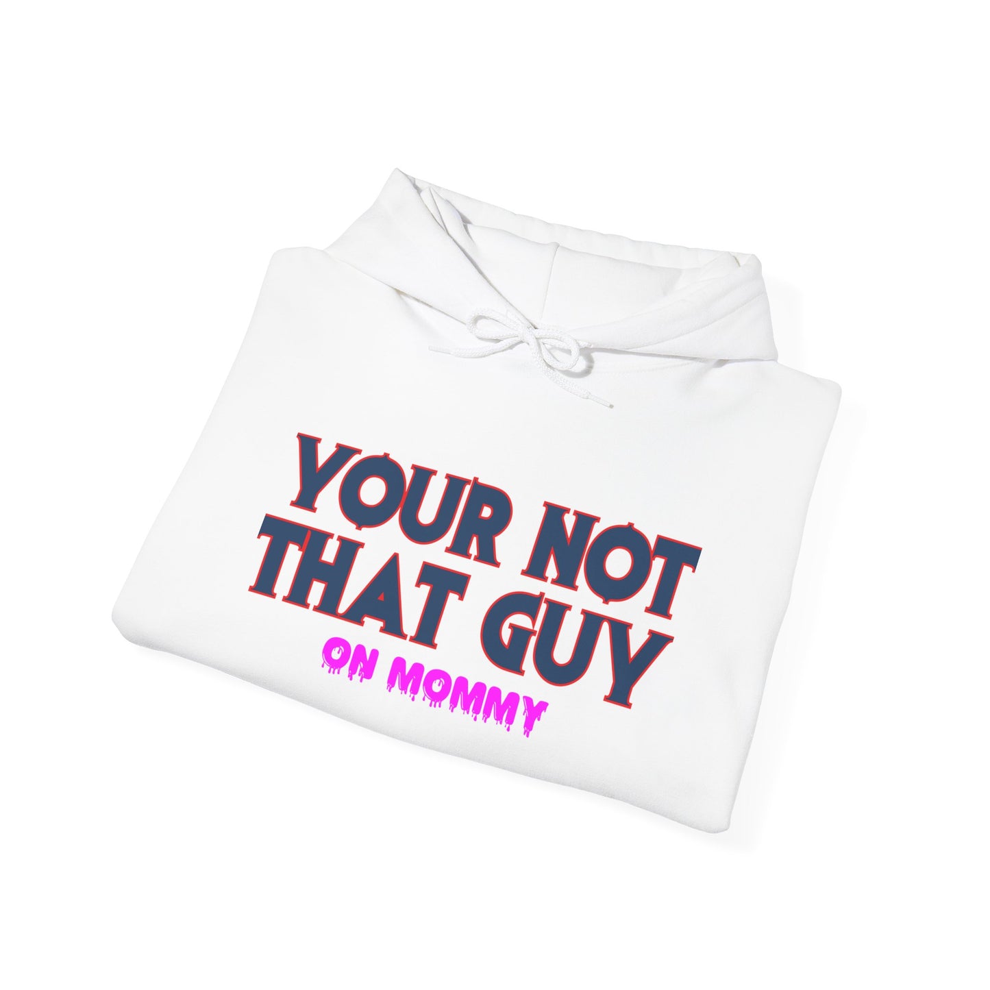 Your not that guy™ Hooded Sweatshirt