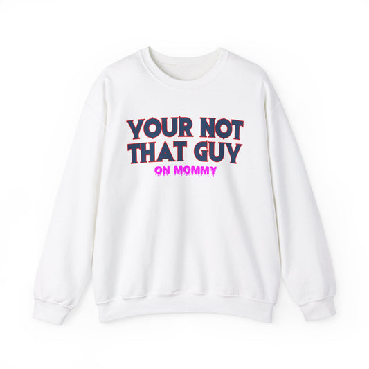 Your not that guy™ Crewneck Sweatshirt