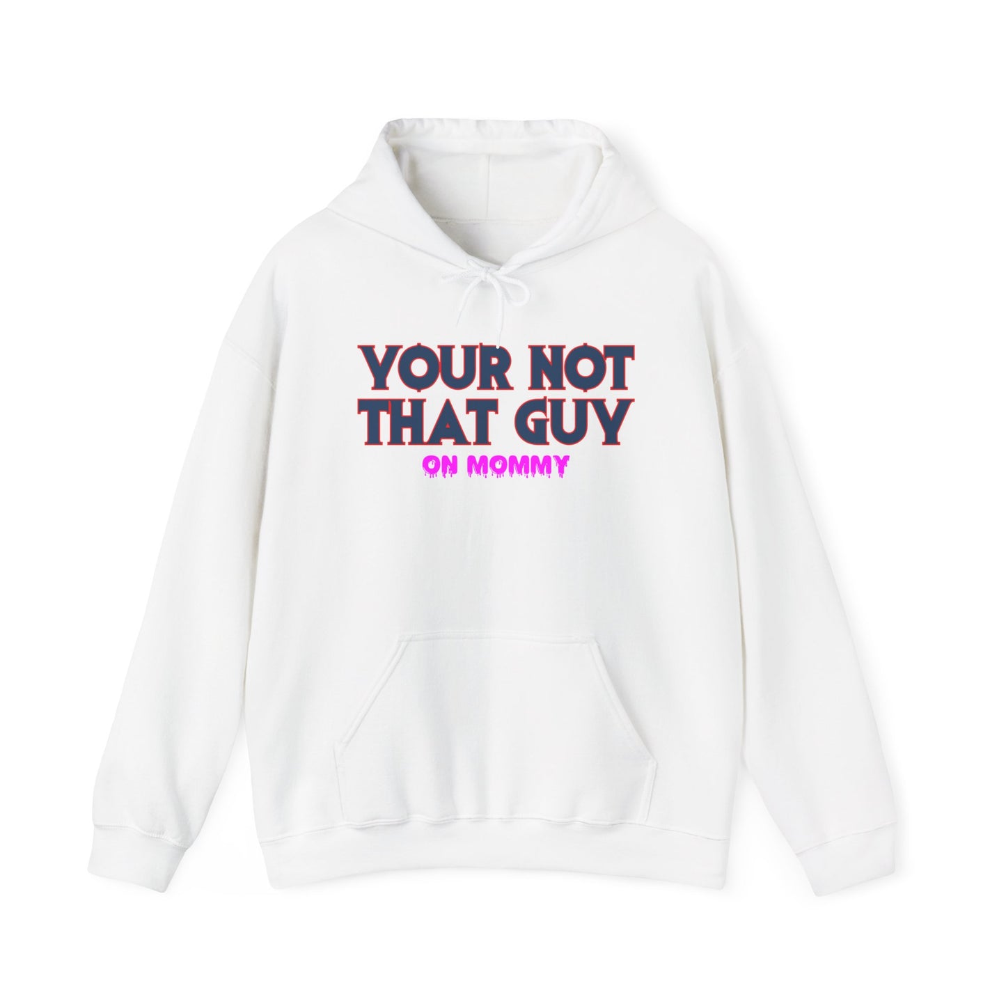 Your not that guy™ Hooded Sweatshirt