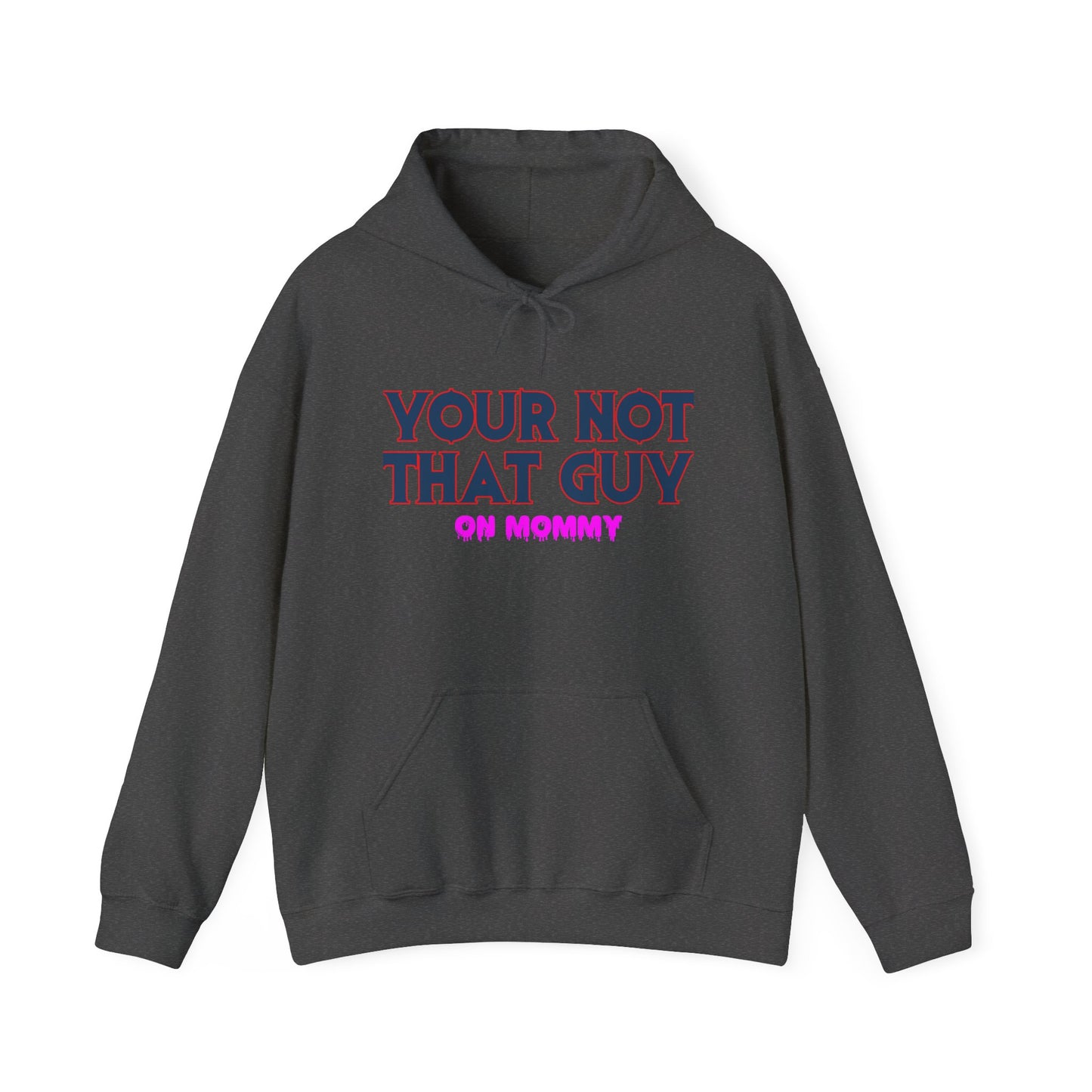 Your not that guy™ Hooded Sweatshirt