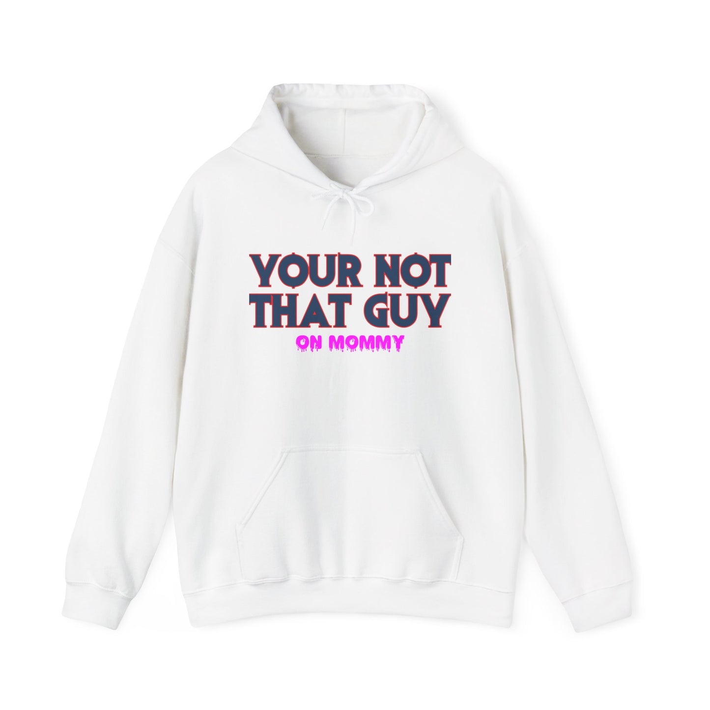 Your not that guy™ Hooded Sweatshirt