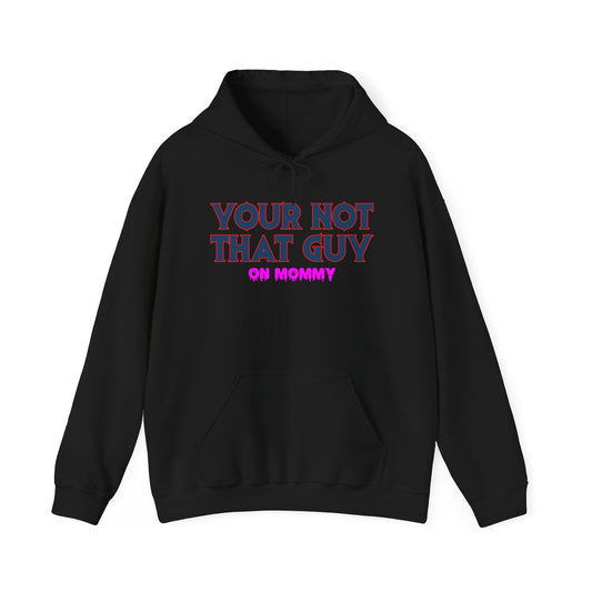 Your not that guy™ Hooded Sweatshirt