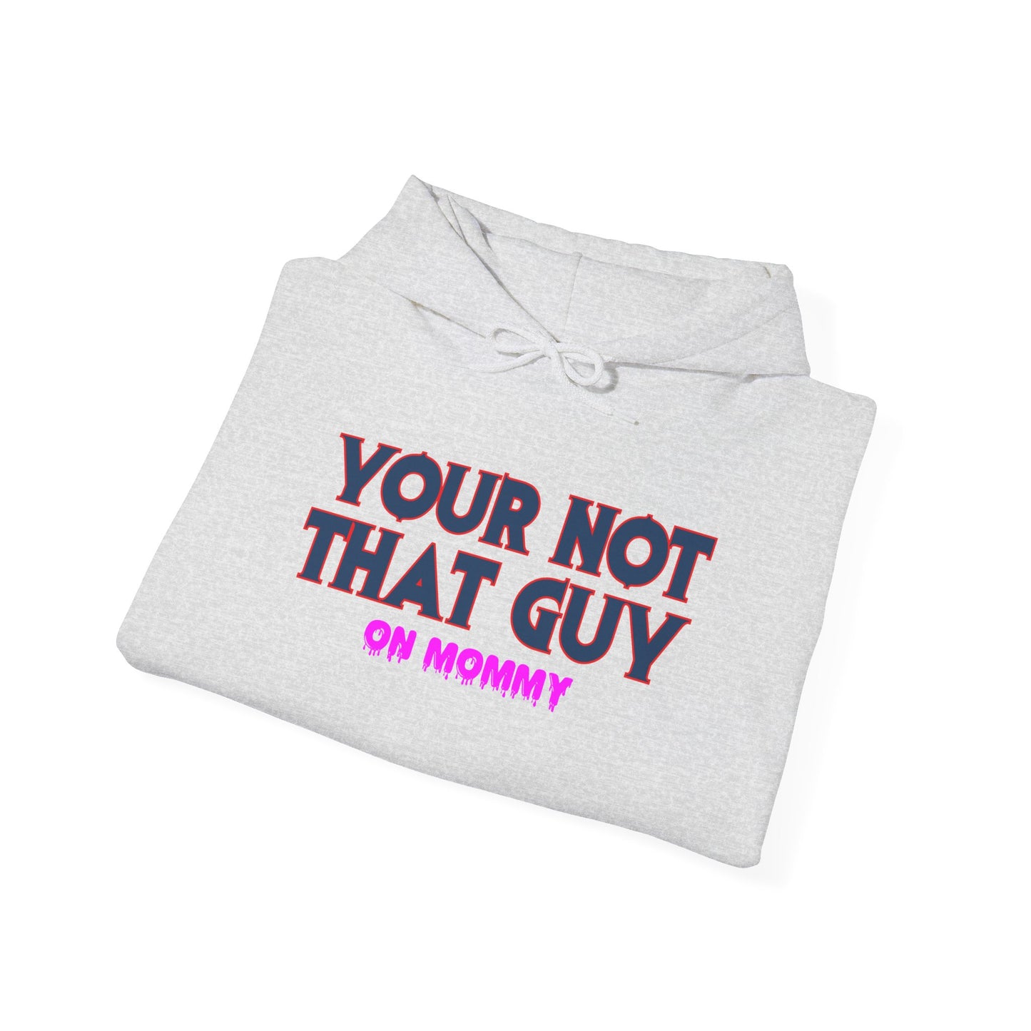 Your not that guy™ Hooded Sweatshirt