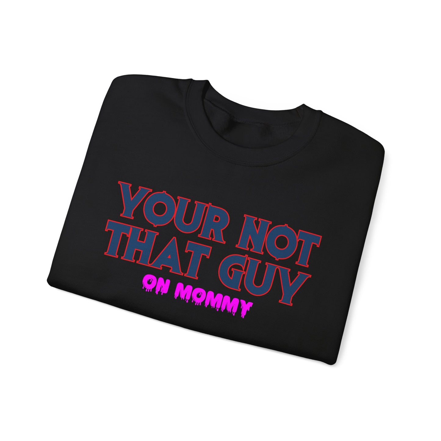 Your not that guy™ Crewneck Sweatshirt