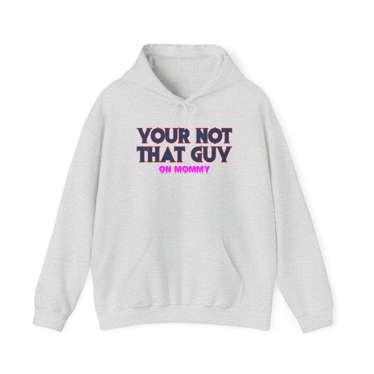 Your not that guy™ Hooded Sweatshirt