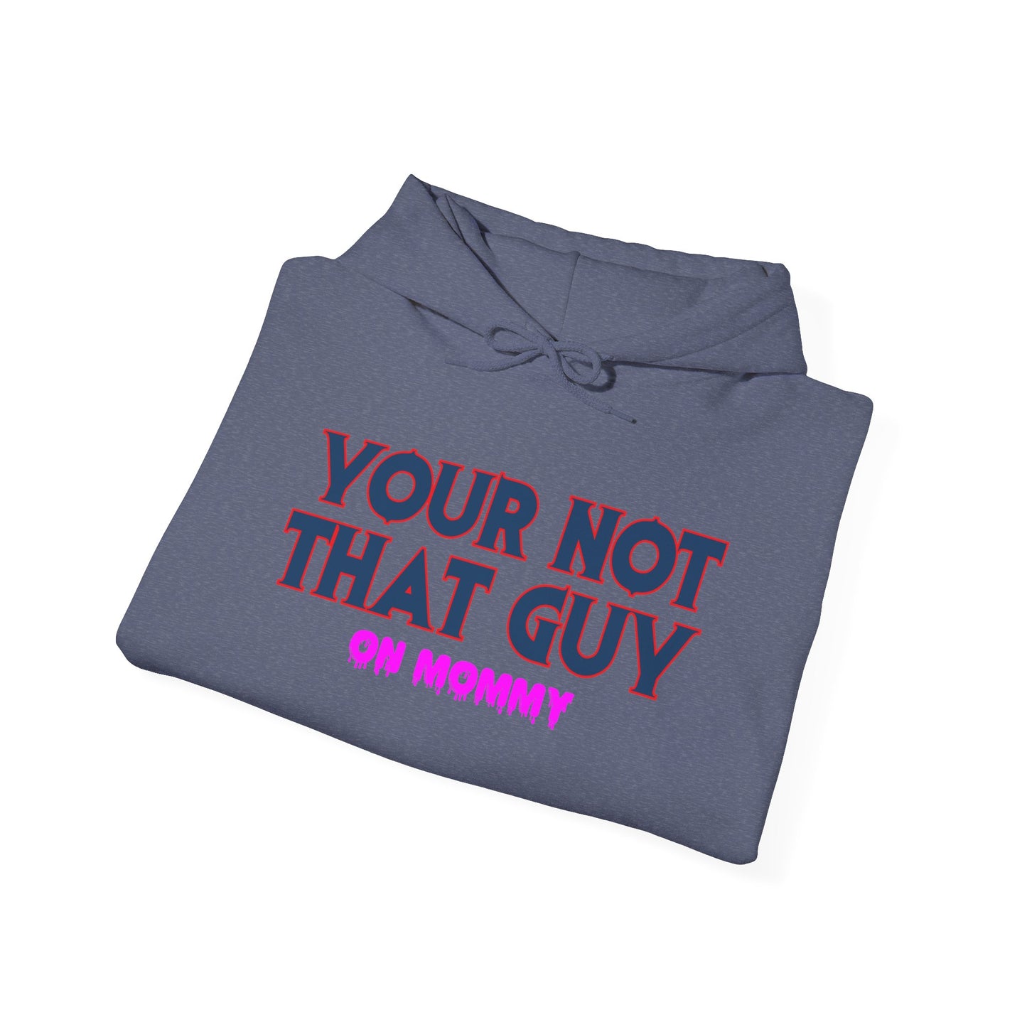 Your not that guy™ Hooded Sweatshirt