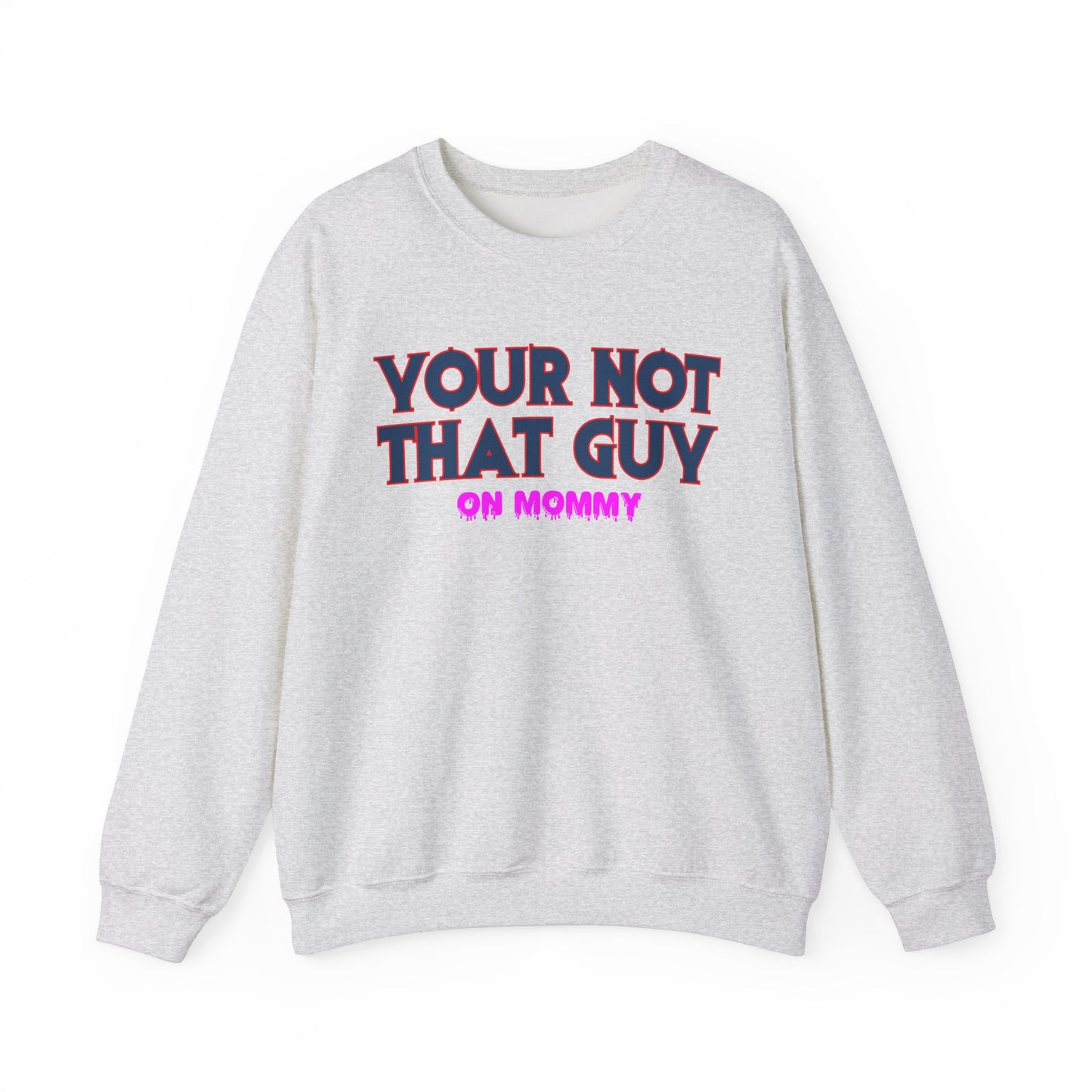 Your not that guy™ Crewneck Sweatshirt