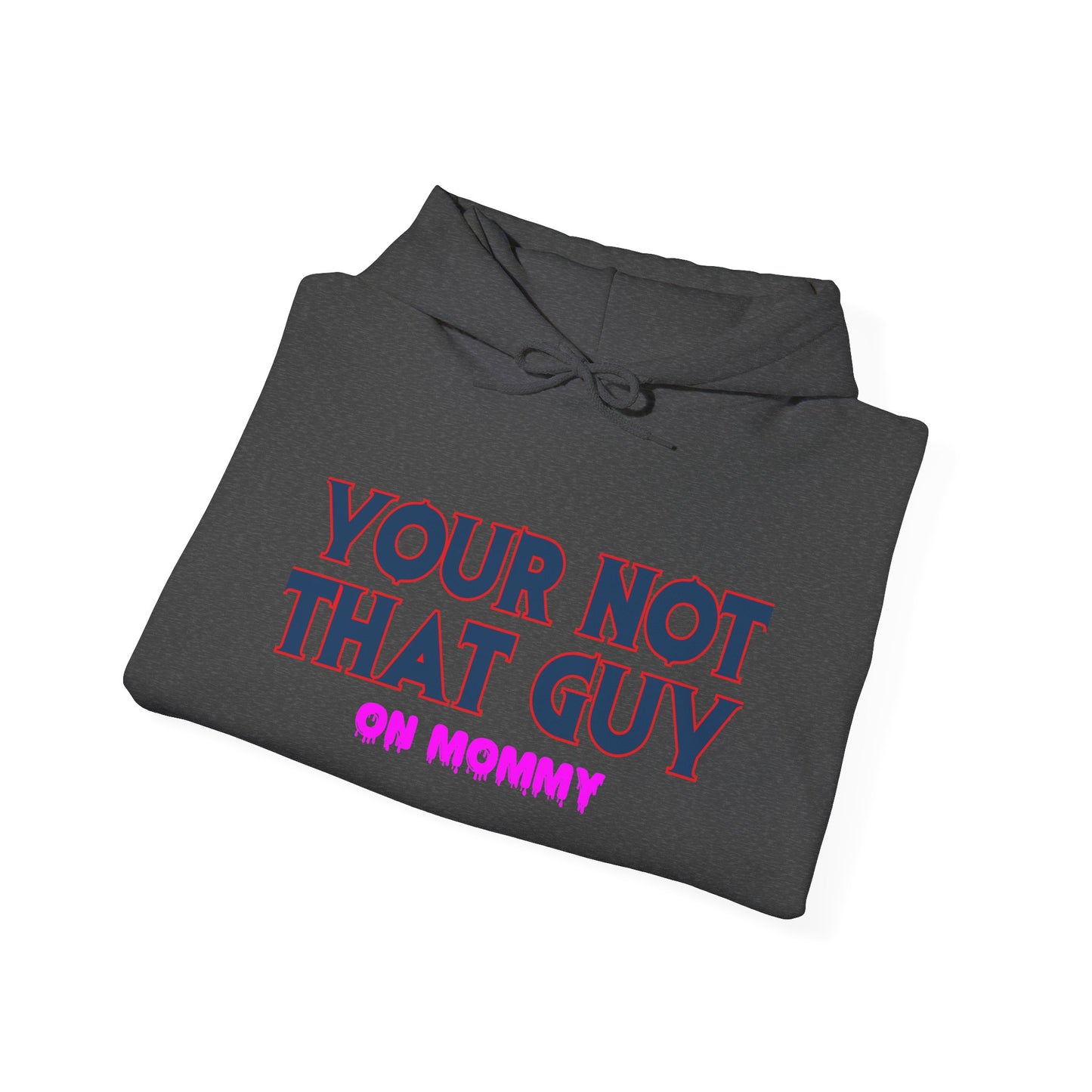 Your not that guy™ Hooded Sweatshirt