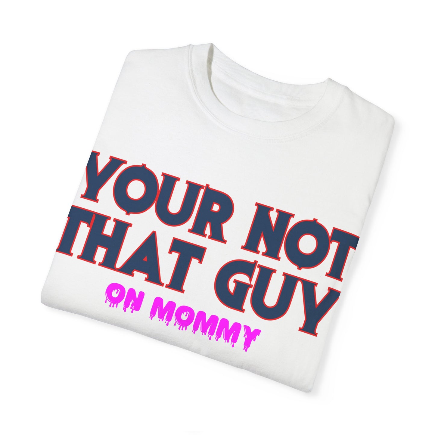 Your not that guy T-shirt