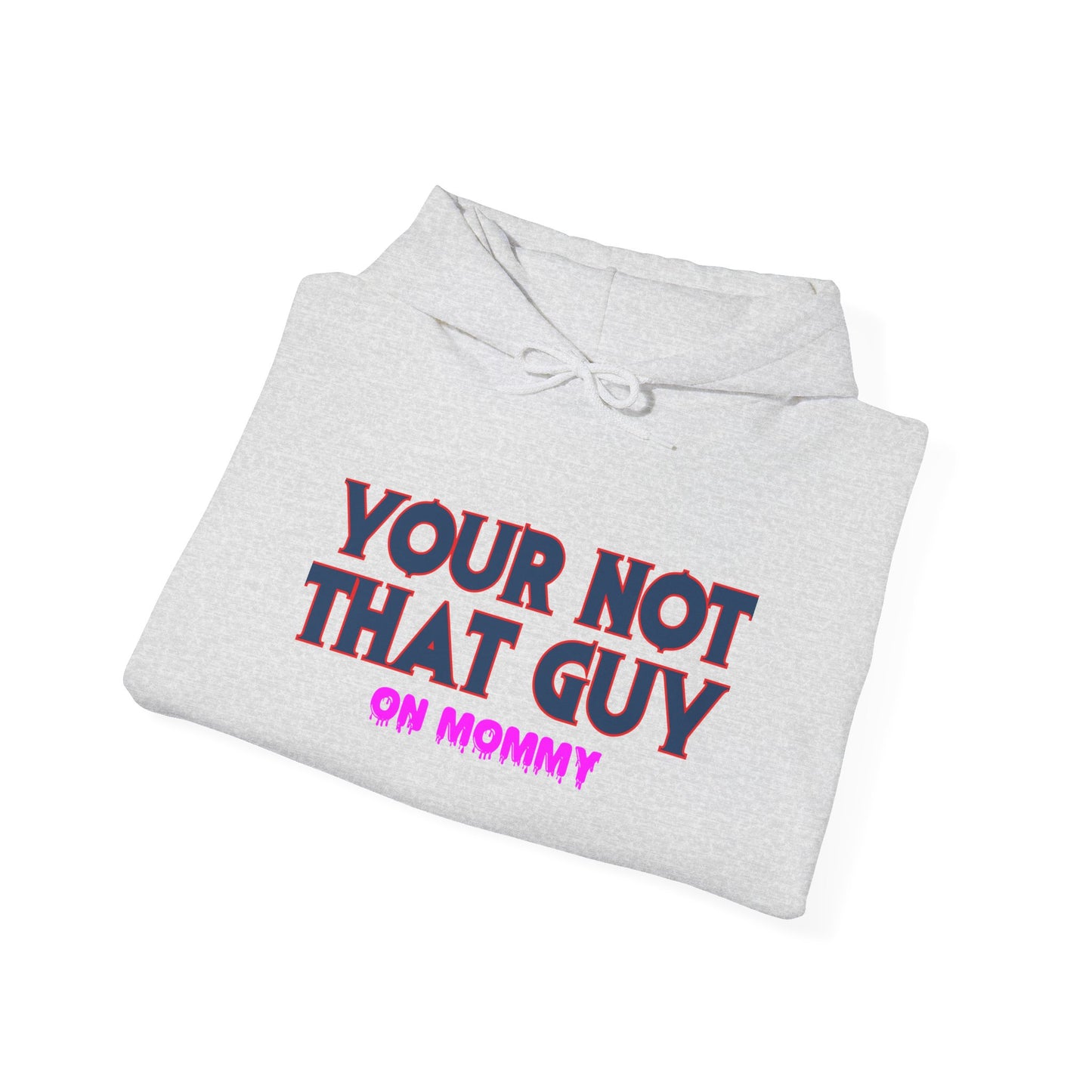 Your not that guy™ Hooded Sweatshirt