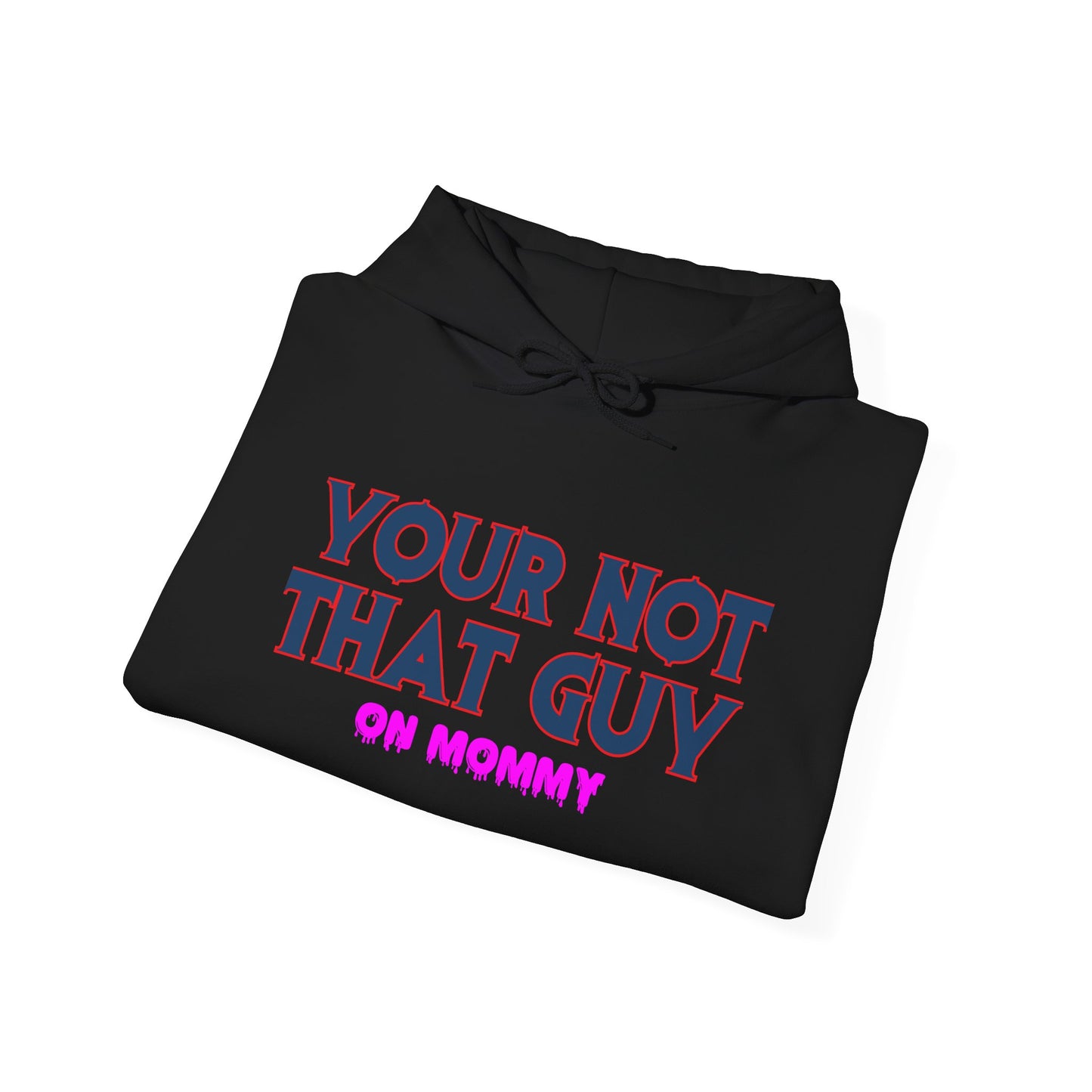 Your not that guy™ Hooded Sweatshirt