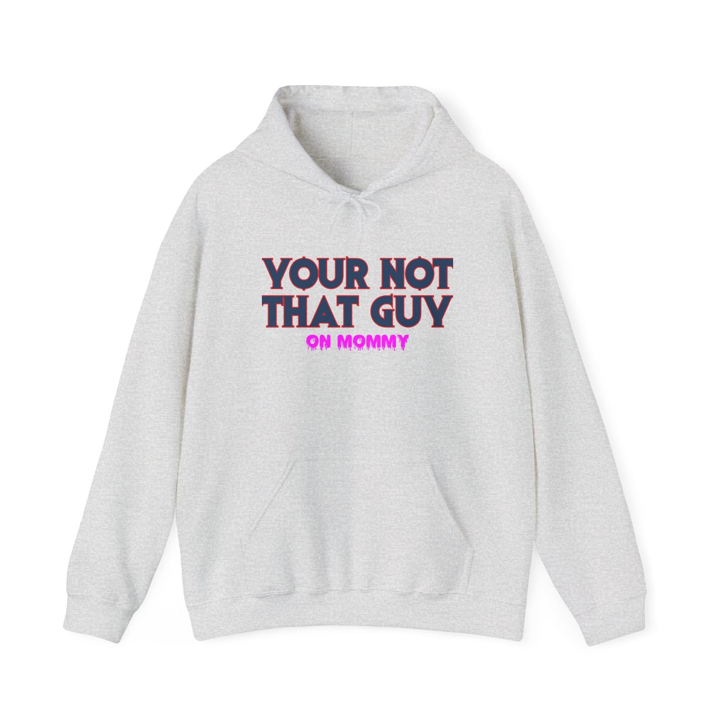 Your not that guy™ Hooded Sweatshirt