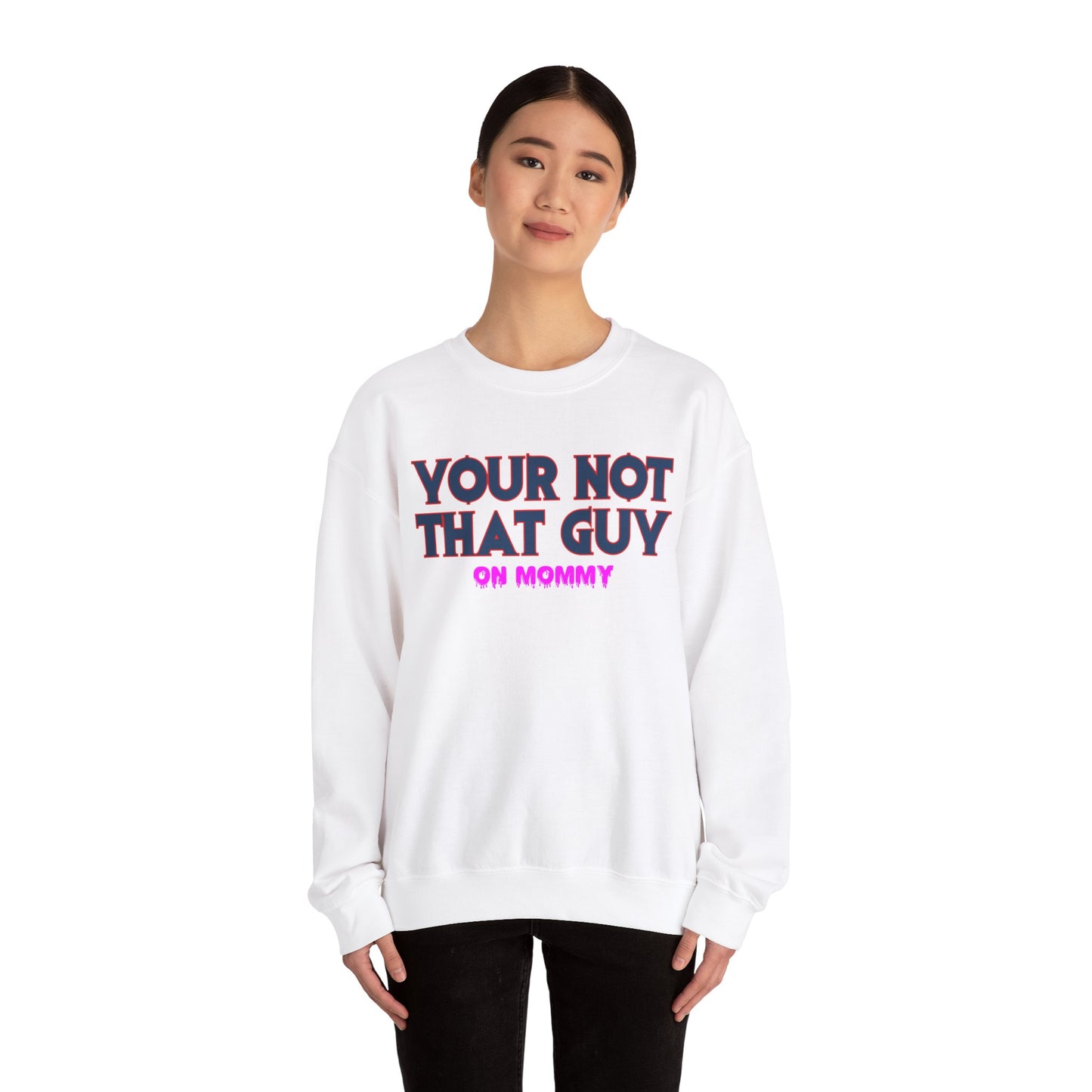 Your not that guy™ Crewneck Sweatshirt