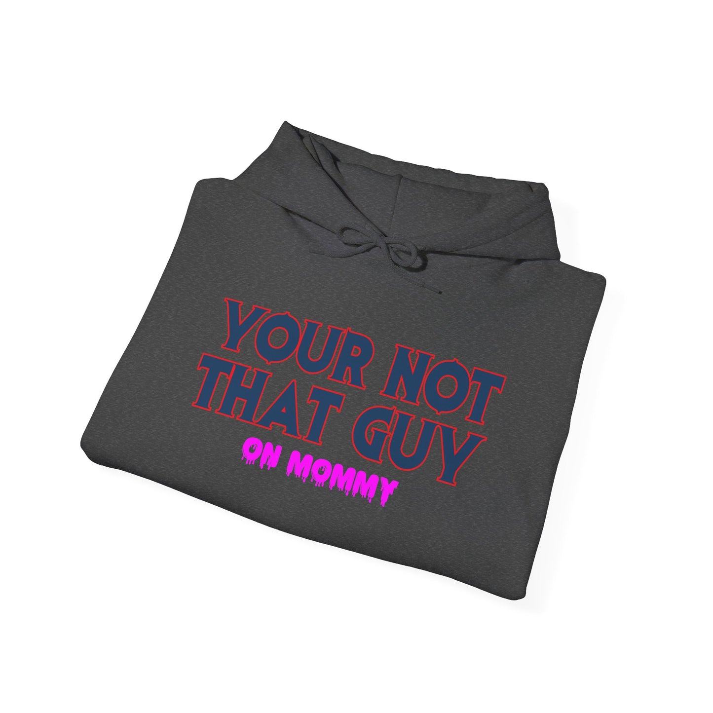 Your not that guy™ Hooded Sweatshirt