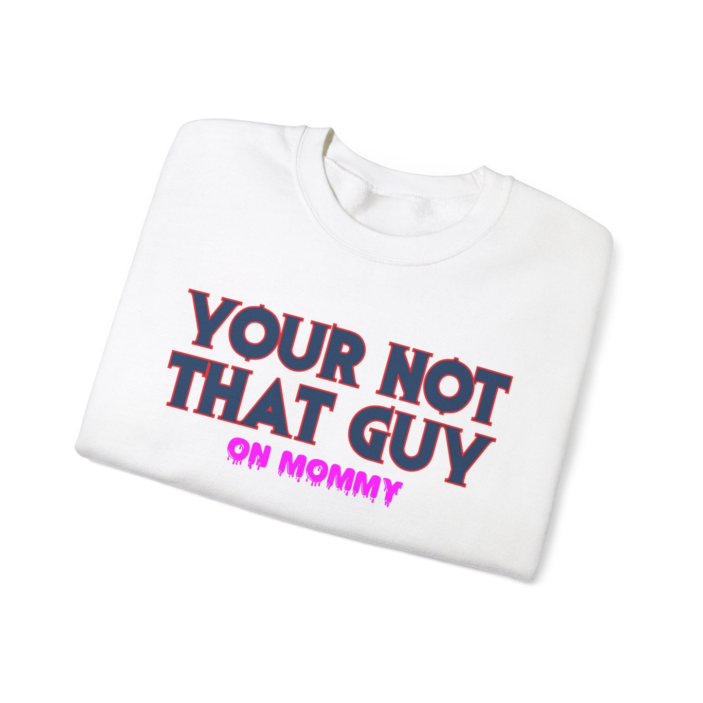 Your not that guy™ Crewneck Sweatshirt