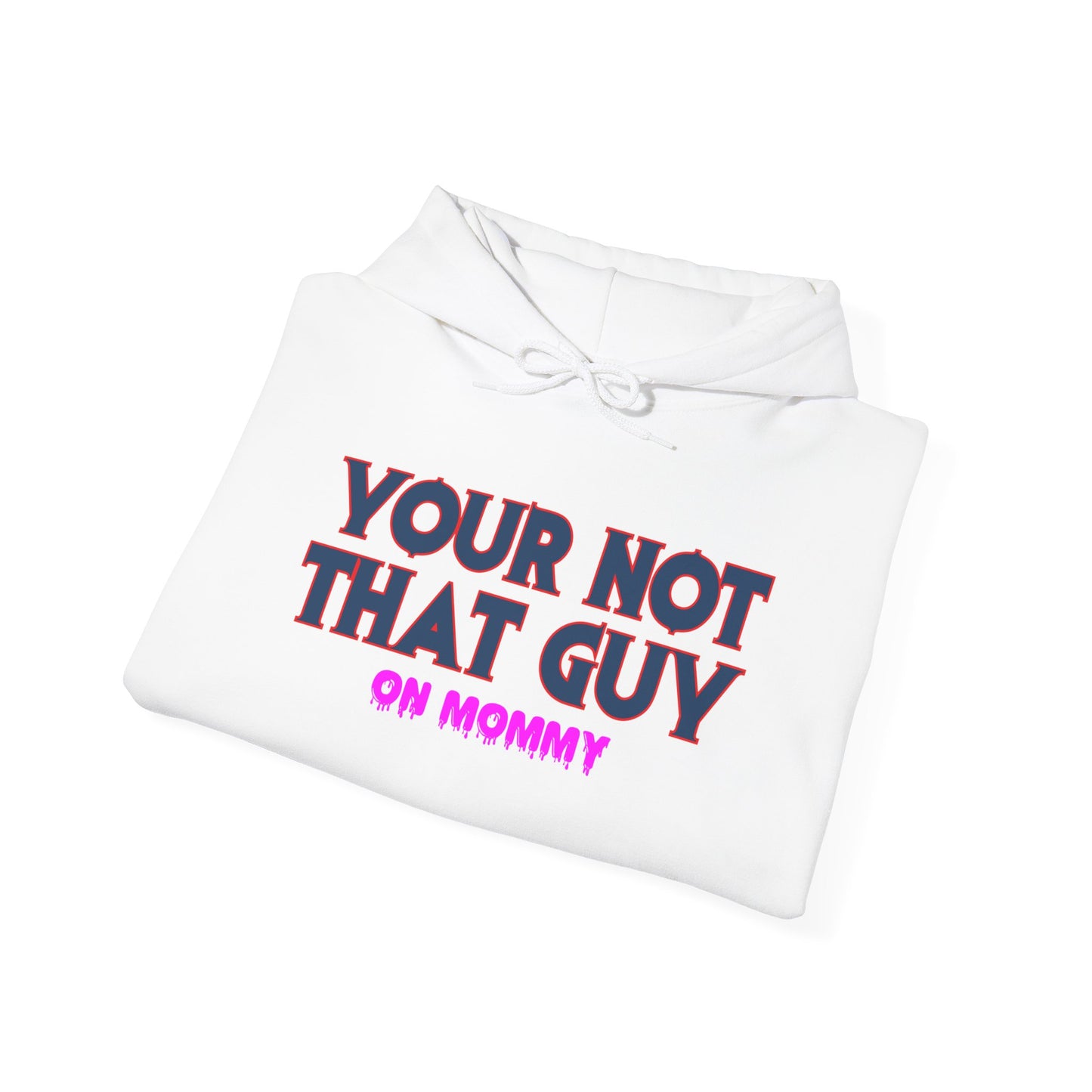 Your not that guy™ Hooded Sweatshirt