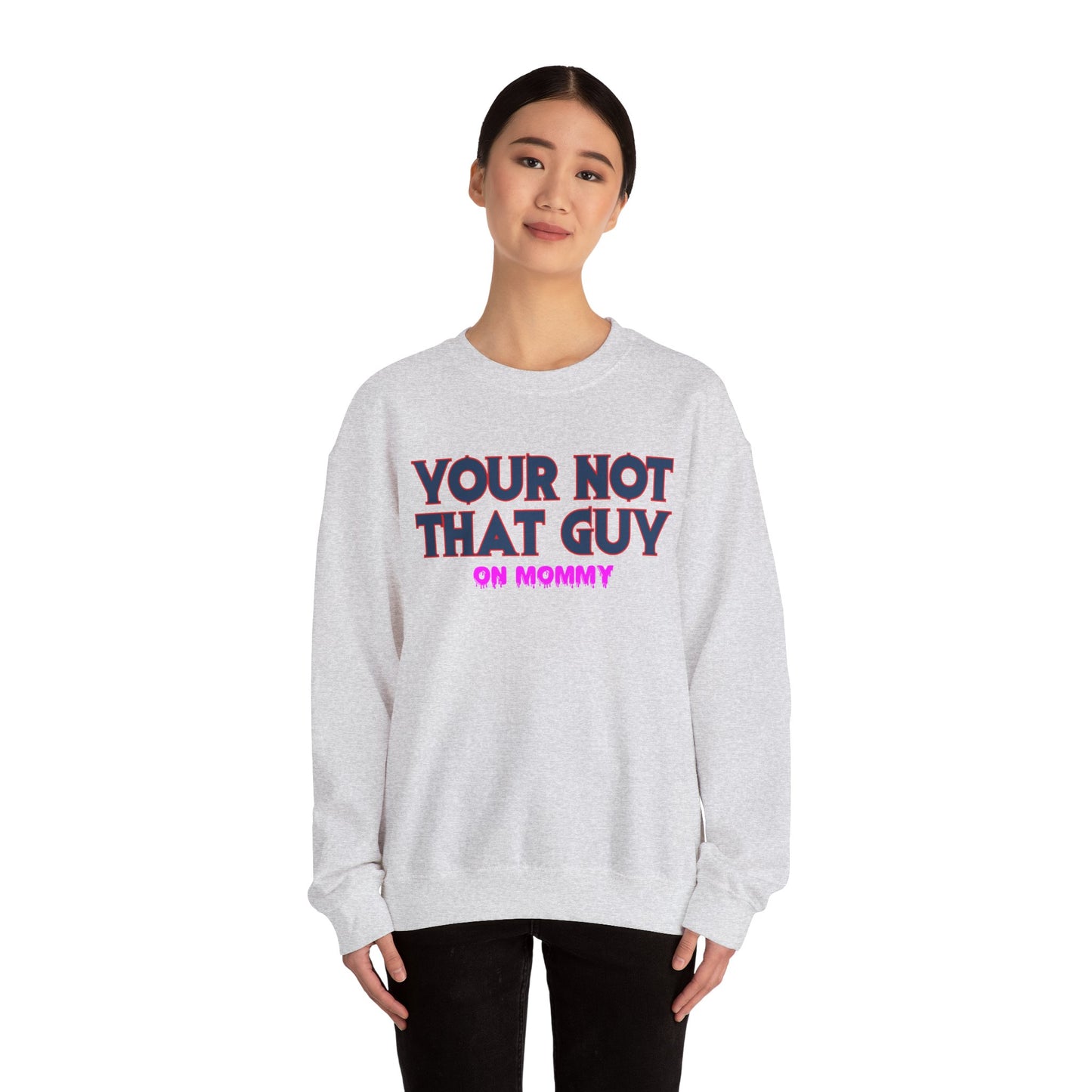 Your not that guy™ Crewneck Sweatshirt