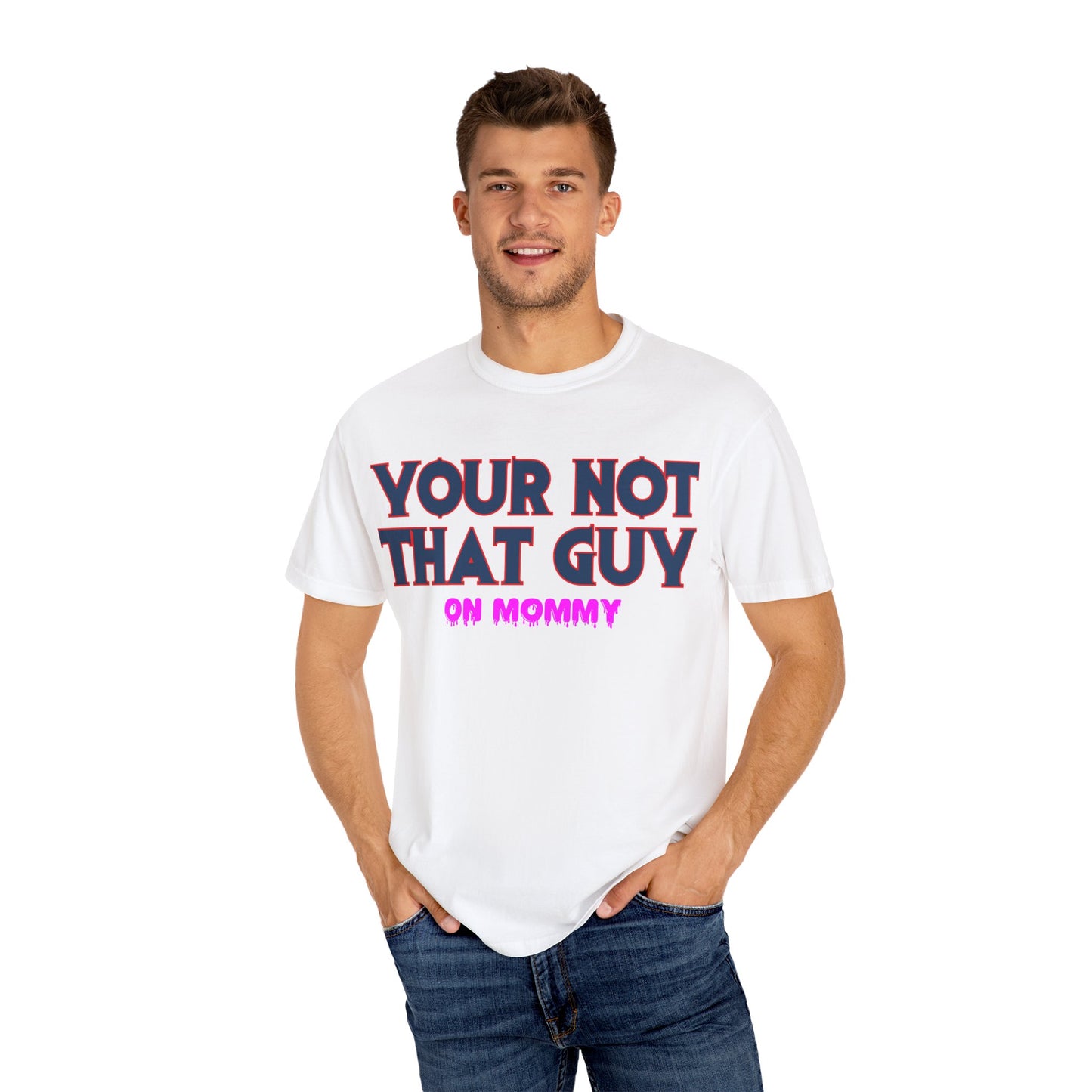 Your not that guy T-shirt