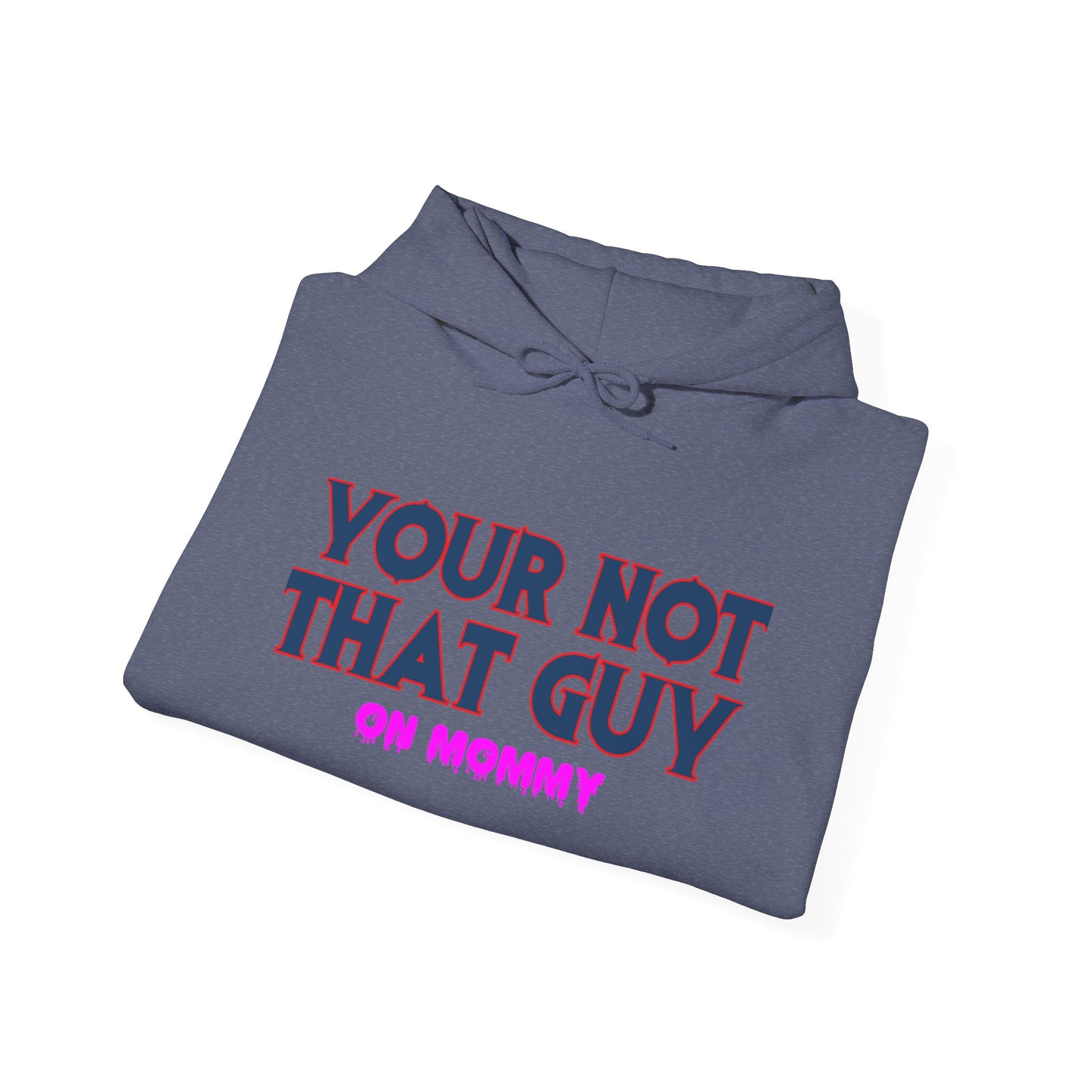 Your not that guy™ Hooded Sweatshirt